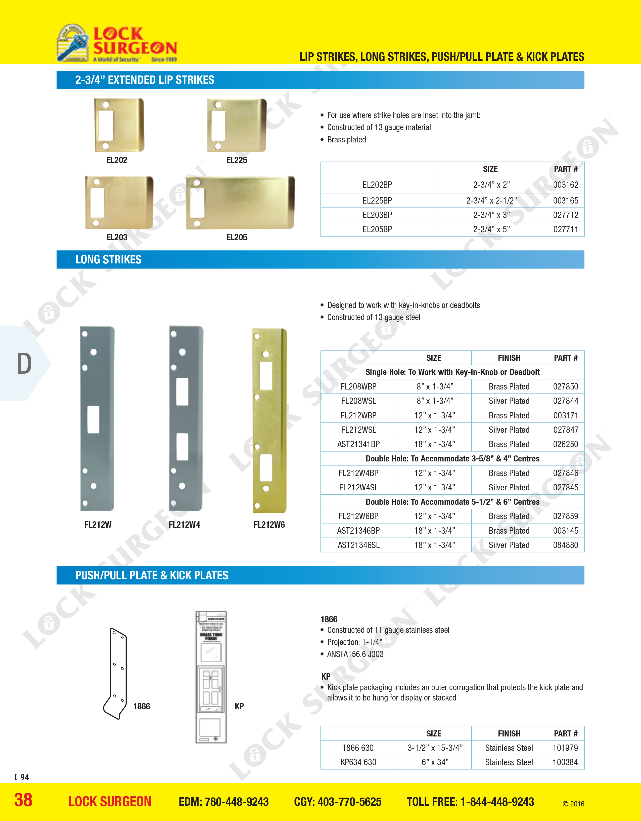 Cochrane 2-3/4 inch extended lip strikes, long strikes and push/pull plate and kick plates.